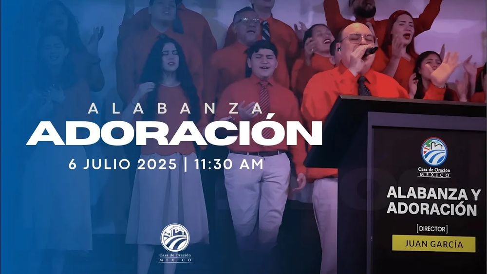 6 de julio de 2025 - 11:30 a.m. / Alabanza y adoración
