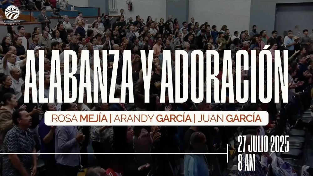 27 de julio de 2025 - 8:00 a.m. / Alabanza y adoración