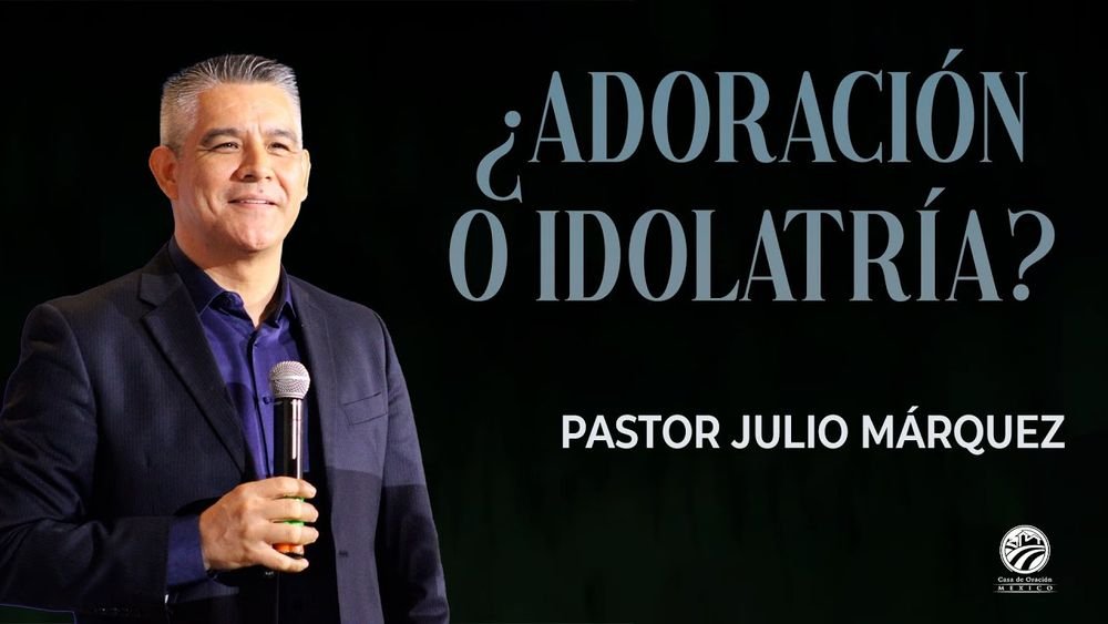Adoración o idolatría