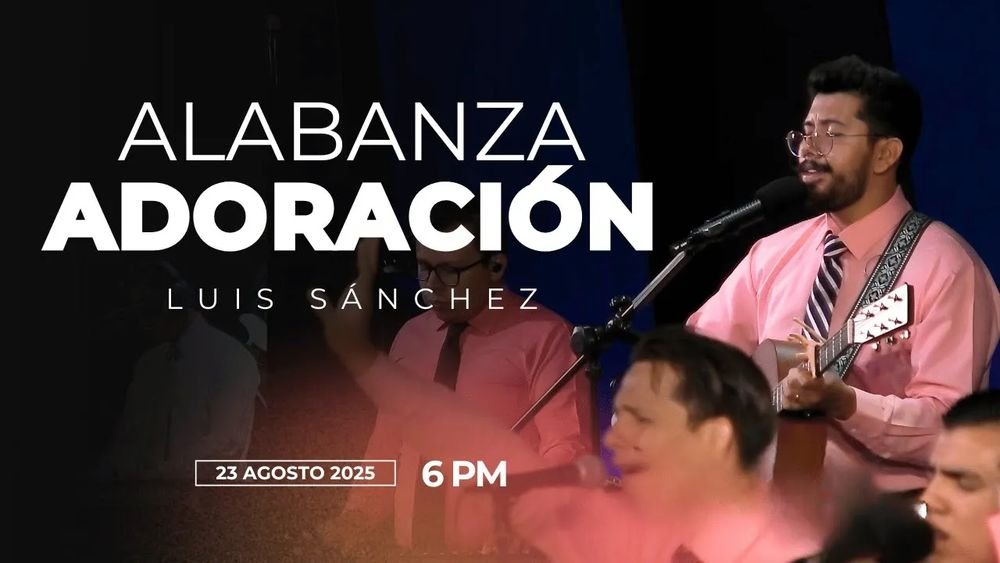 23 de agosto de 2025 - 6:00 p.m. / Alabanza y adoración