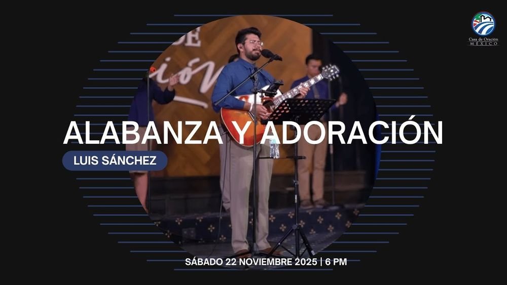 22 de noviembre de 2025 – 6:00 p.m. / Alabanza y adoración