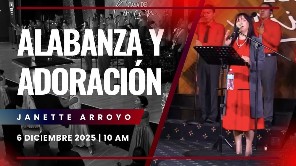 6 de diciembre de 2025 – 10 a.m. / Alabanza y Adoración
