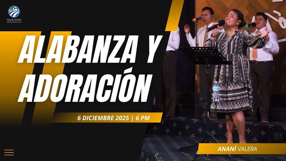 6 de diciembre de 2025 – 6:00 p.m. / Alabanza y Adoración