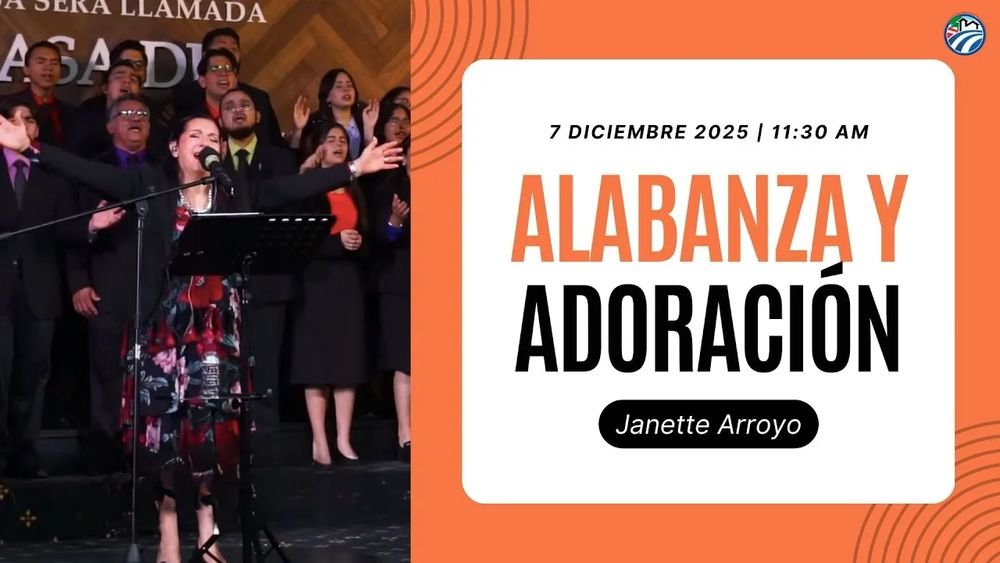 7 de diciembre de 2025 – 11:30 a.m. / Alabanza y Adoración