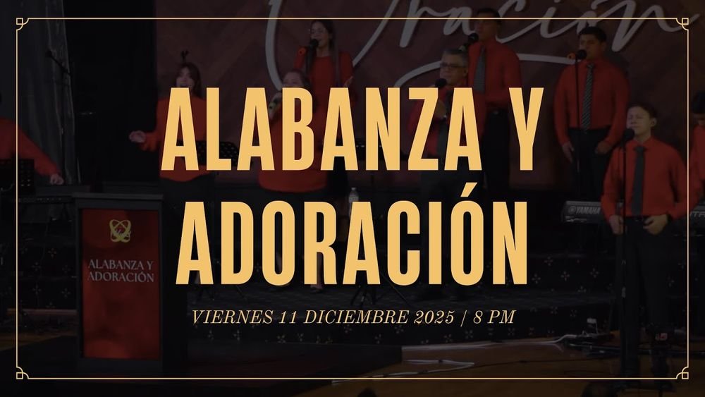 12 de diciembre de 2025  – 8:00 p.m. / Alabanza y adoración