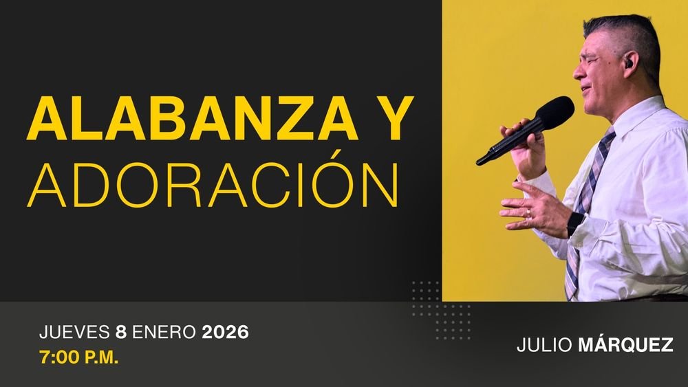 8 de enero de 2026 – 7:00 p.m. / Alabanza y adoración