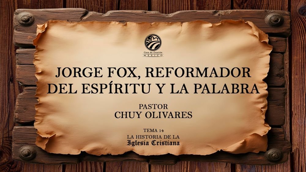 Jorge Fox, reformador del Espíritu y la Palabra