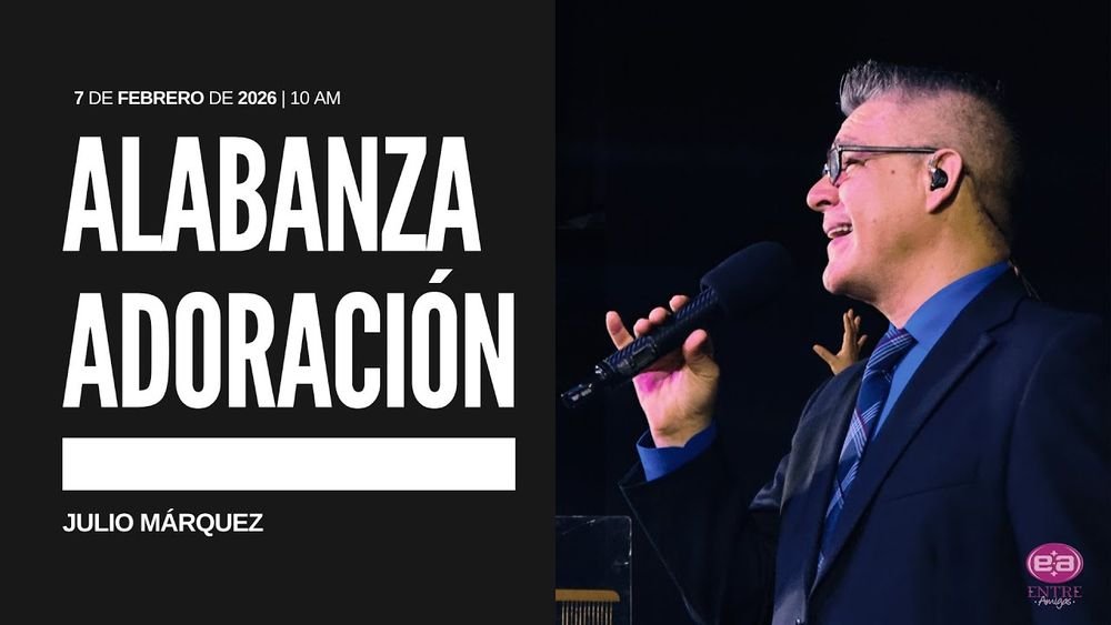 7 de febrero de 2026 – 10:00 a.m. / Alabanza y adoración