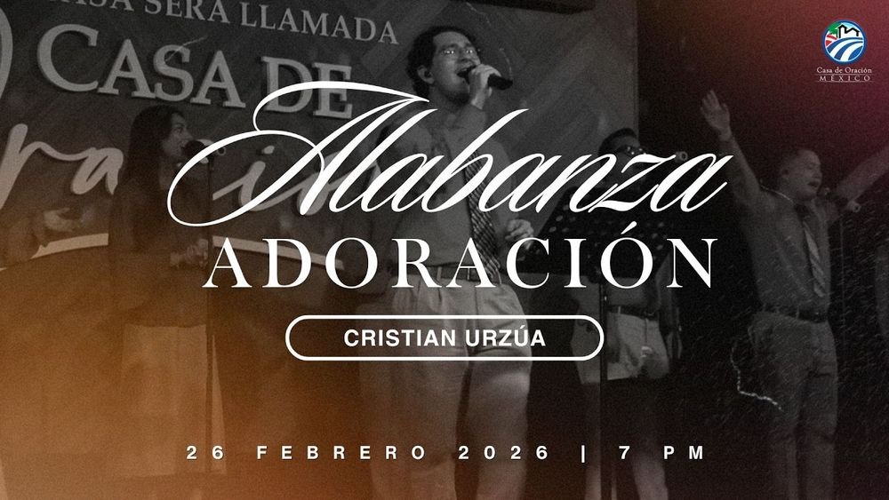 26 de febrero de 2026 – 7:00 p.m. / Alabanza y adoración
