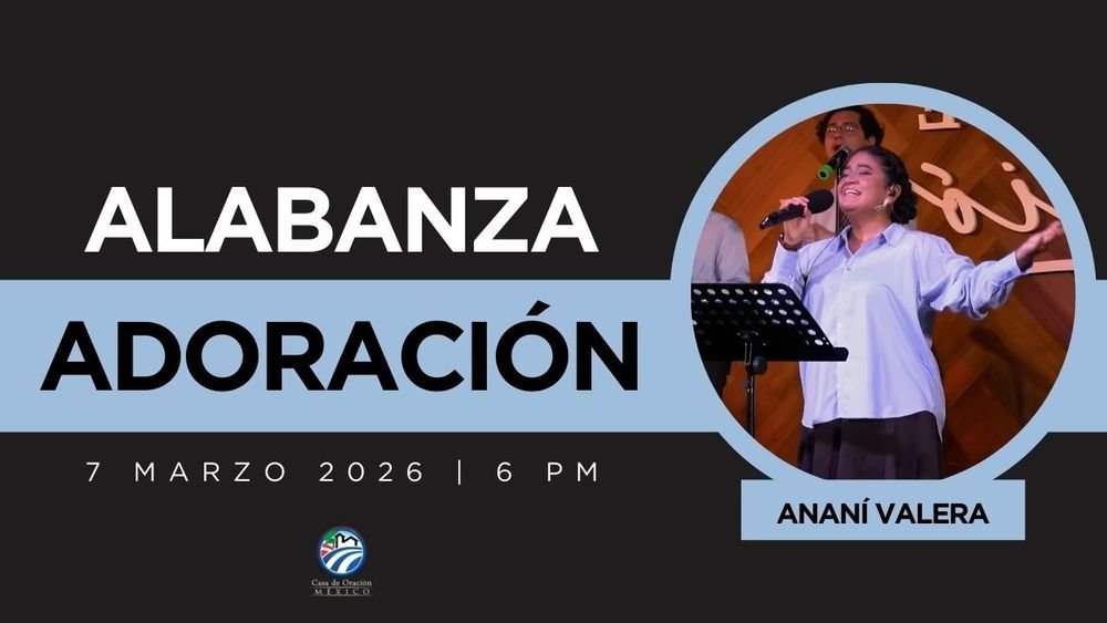 7 de marzo de 2026 – 6:00 p.m. / Alabanza y adoración