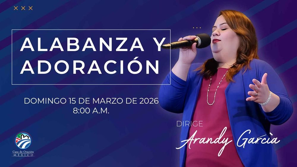 15 de marzo de 2026 – 8:00 a.m. / Alabanza y adoración
