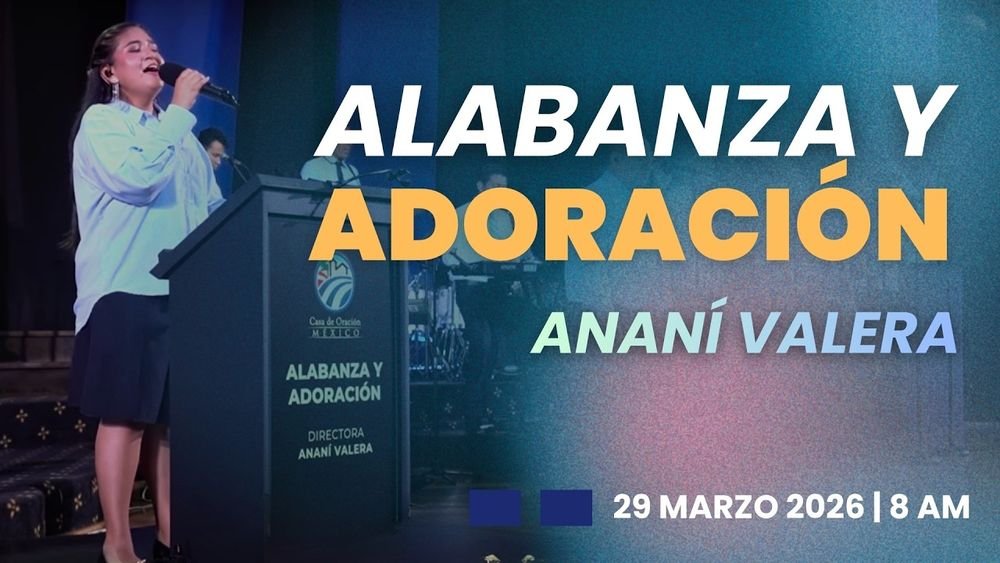 29 de marzo de 2026 – 8:00 a.m. / Alabanza y adoración