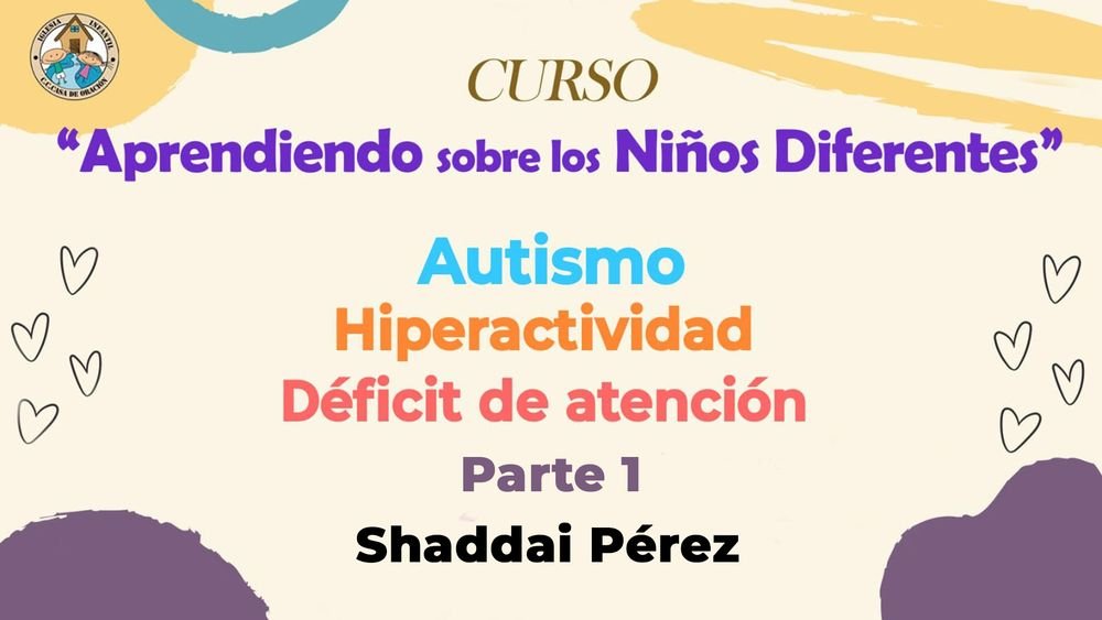 Shaddai Pérez – Aprendiendo sobre los niños diferentes – Parte 1