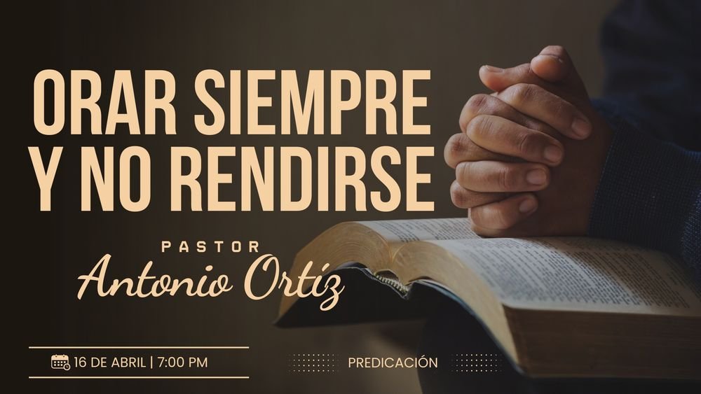 Orar siempre y no rendirse