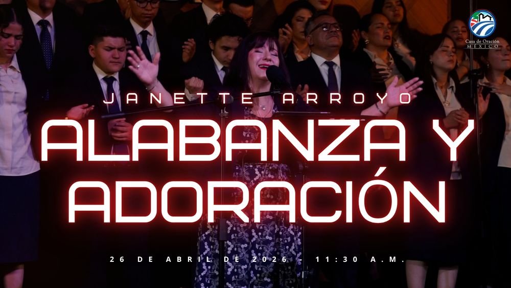 26 de abril de 2026 – 11:30 a.m. / Alabanza y Adoración