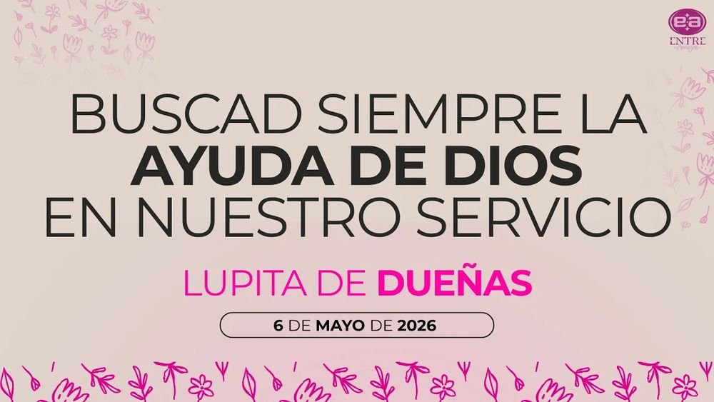 Buscad siempre la ayuda de Dios en nuestro servicio