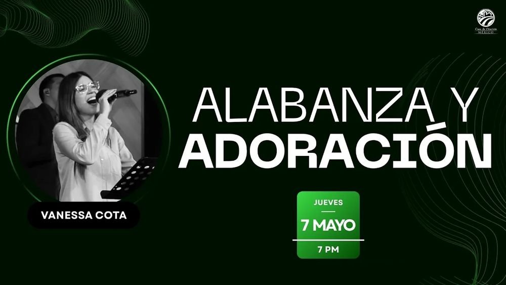 7 de mayo de 2026 – 7:00 p.m. / Alabanza y adoración
