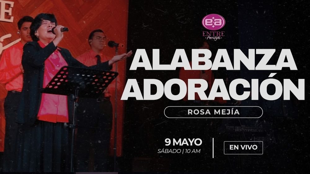9 de mayo de 2026 – 10:00 a.m. / Alabanza y adoración