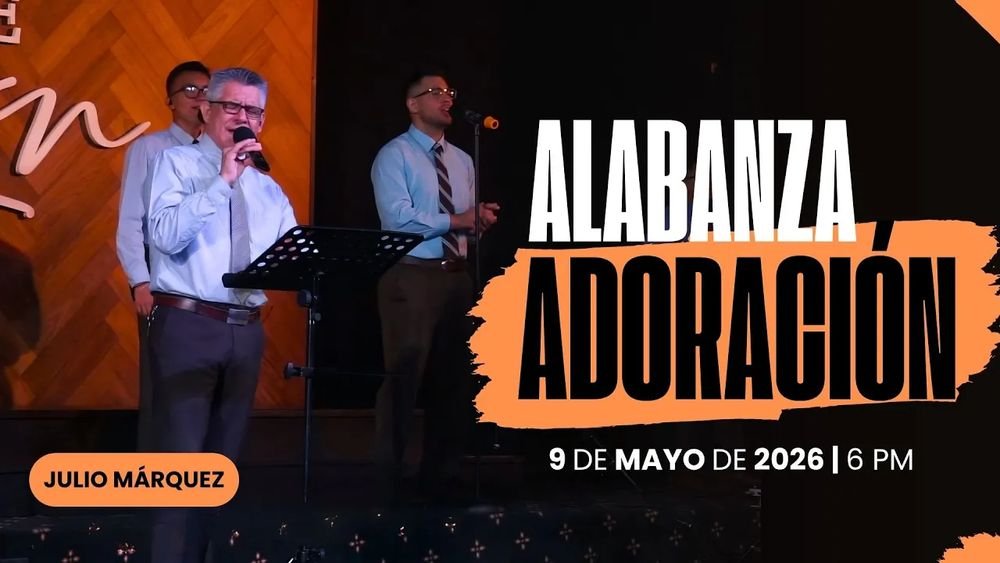 9 de mayo de 2026 – 6:00 p.m. / Alabanza y adoración