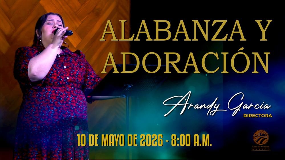 10 de mayo de 2026 – 8:00 a.m. / Alabanza y adoración
