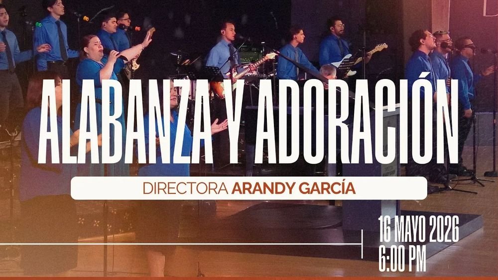 16 de mayo de 2026 – 6:00 p.m. / Alabanza y adoración