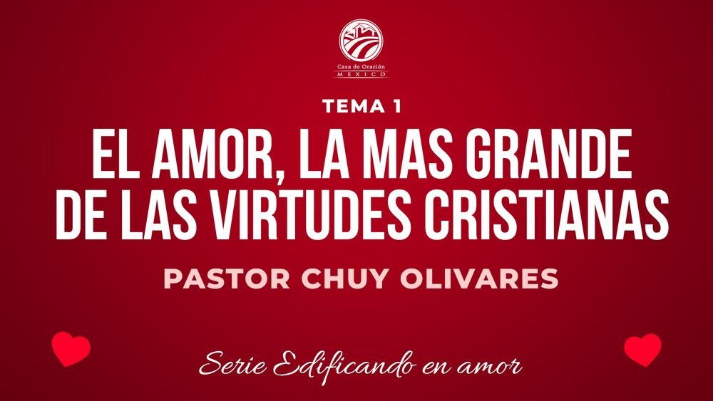 El amor, la mas grande de las virtudes cristianas