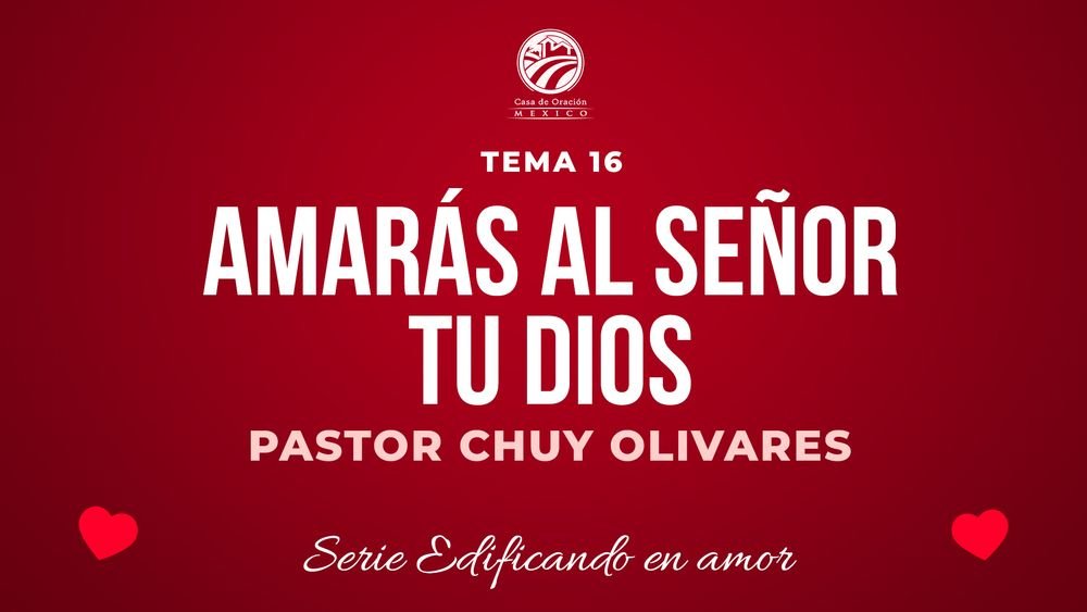Amarás al Señor tu Dios