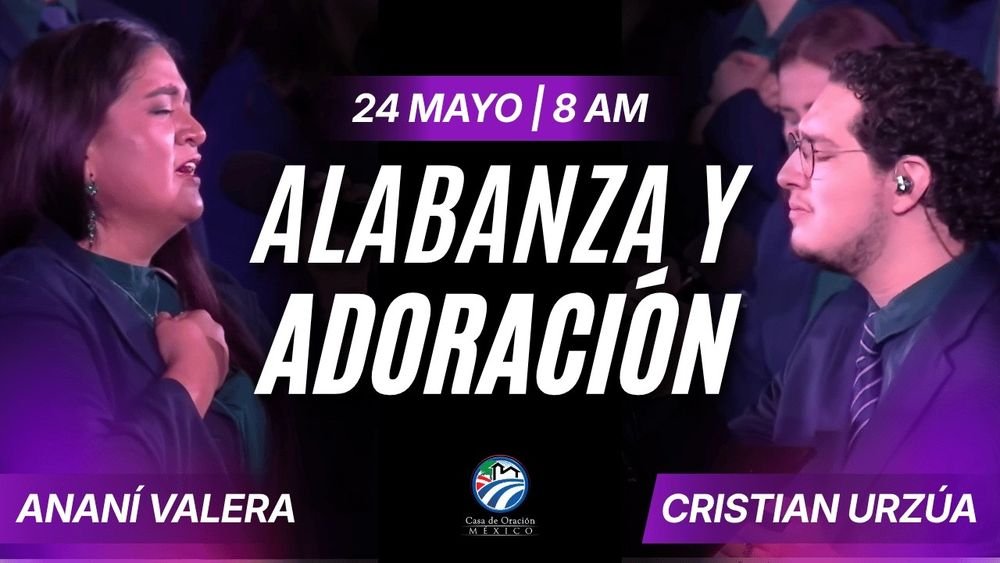 24 de mayo de 2026 – 8:00 a.m. / Alabanza y adoración