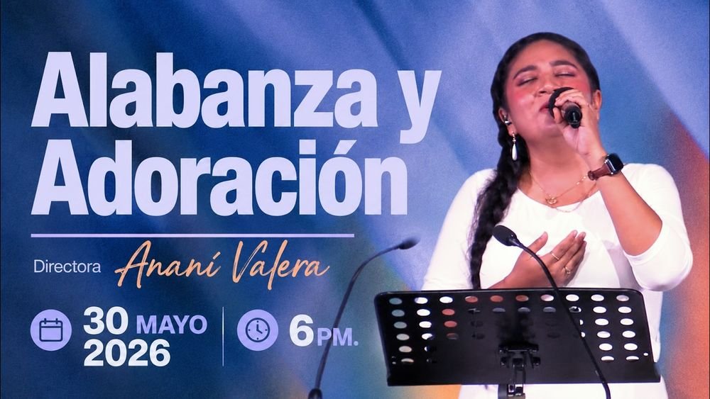 30 de mayo de 2026 – 6:00 p.m. / Alabanza y adoración
