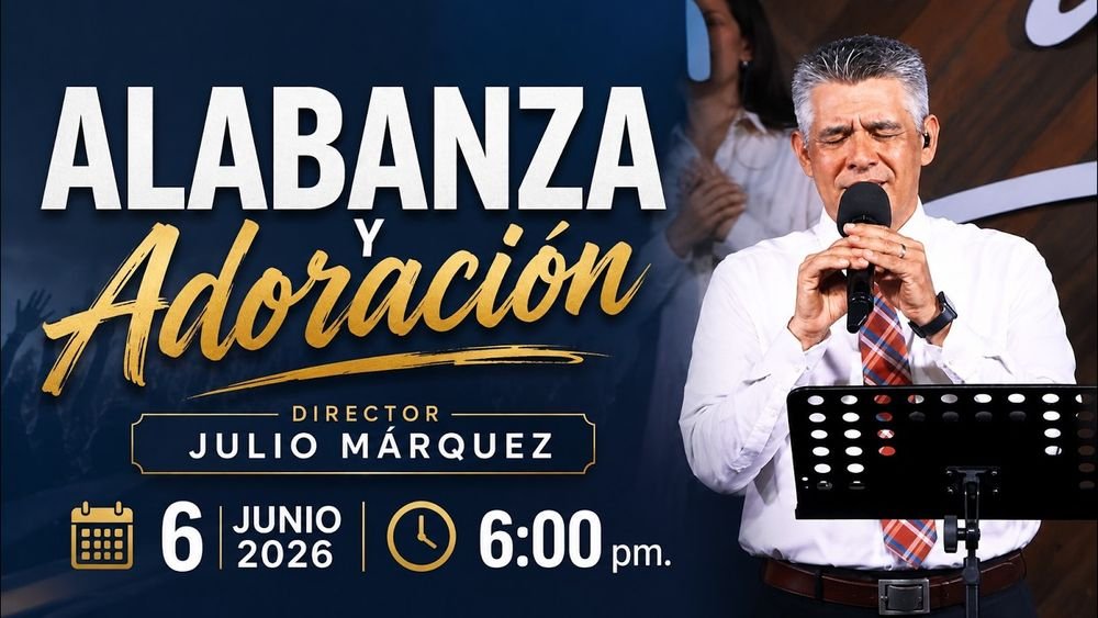 6 de junio de 2026 – 6:00 p.m. / Alabanza y adoración