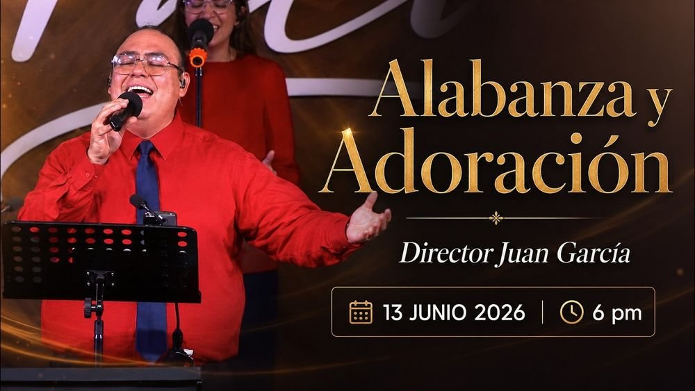13 de junio de 2026 – 6:00 p.m. / Alabanza y adoración