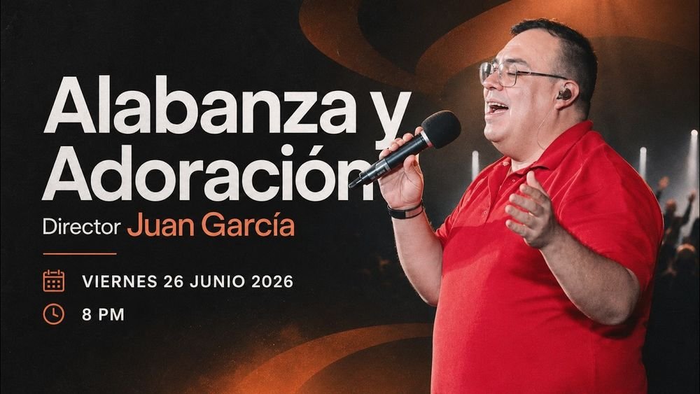 26 de junio de 2026 – 8:00 p.m. / Alabanza y adoración
