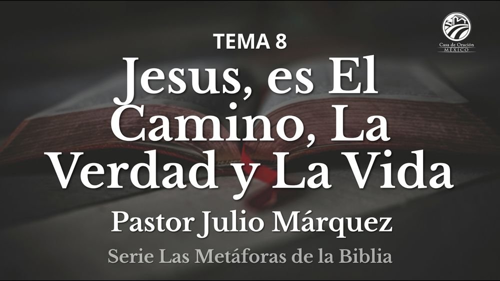 Jesús es el Camino, la Verdad y la Vida