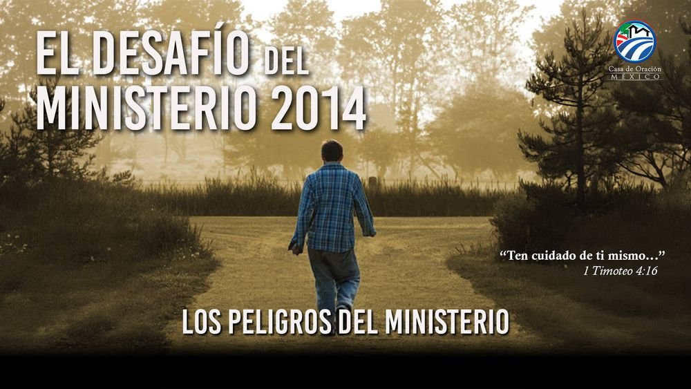 2014 - El Desafío del Ministerio - Los peligros del ministerio