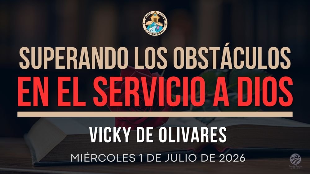 Superando los obstáculos en el servicio a Dios