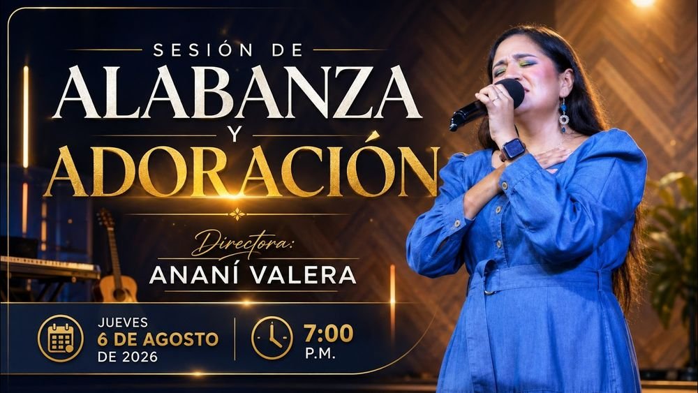 6 de agosto de 2026 – 7:00 p.m. / Alabanza y adoración
