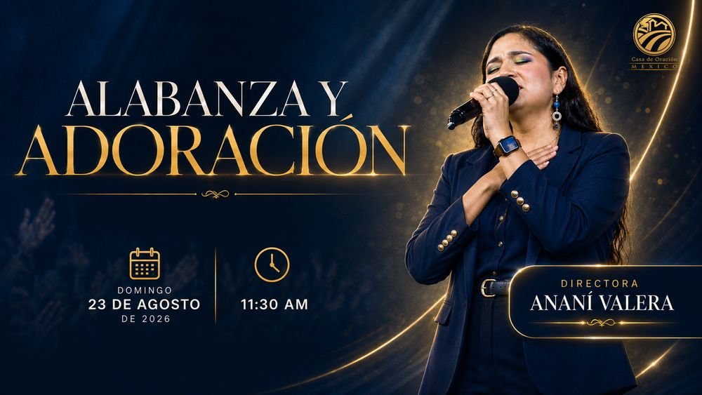 23 de agosto de 2026 – 11:30 a.m. / Alabanza y adoración