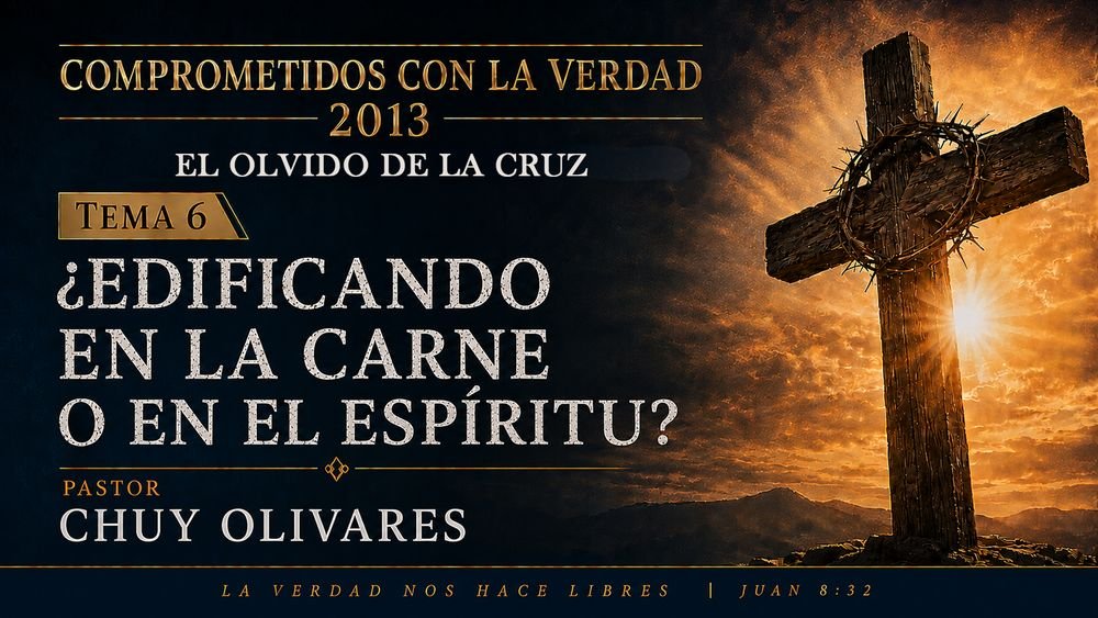 ¿Edificando en la carne o en el Espiritu?