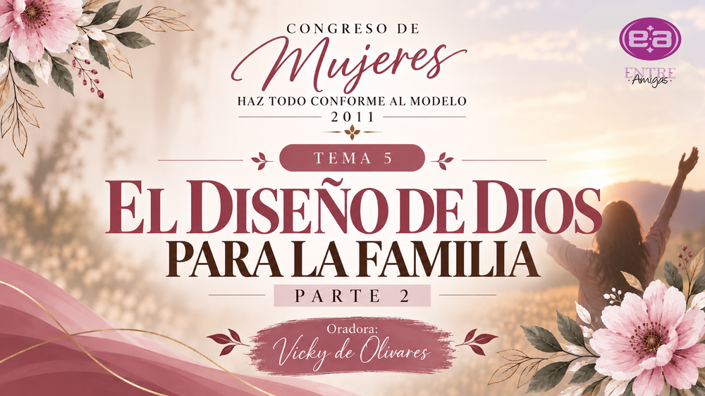 El diseño de Dios para la familia – Parte 2