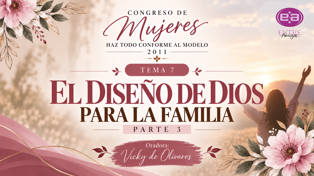 El diseño de Dios para la familia – Parte 3