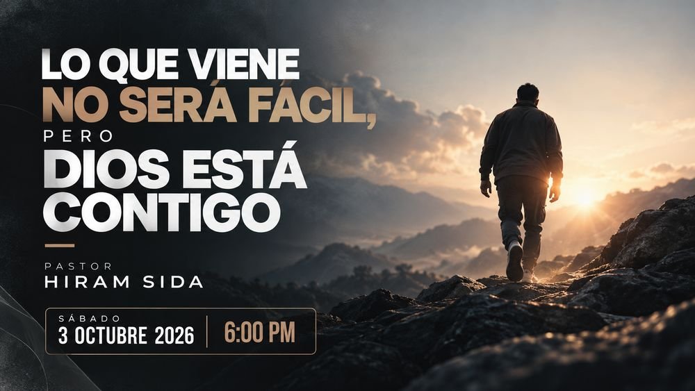 Lo que viene no será fácil pero Dios está contigo