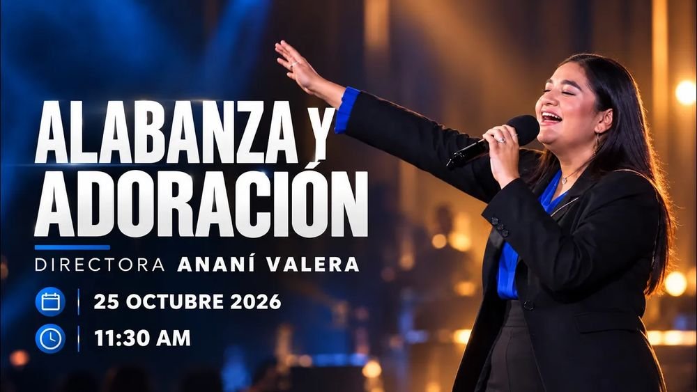 25 de octubre de 2026 – 11:30 a.m. / Alabanza y adoración