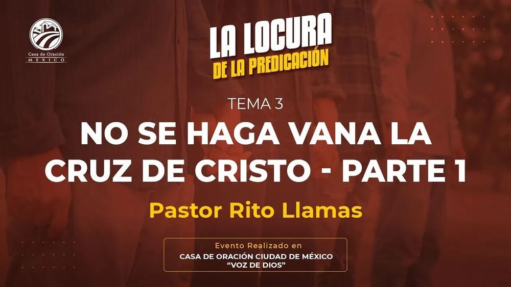 No se haga vana la cruz de Cristo – Parte 1