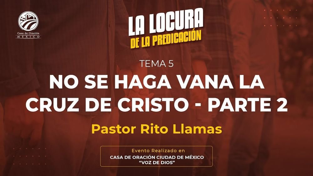 No se haga vana la cruz de Cristo – Parte 2