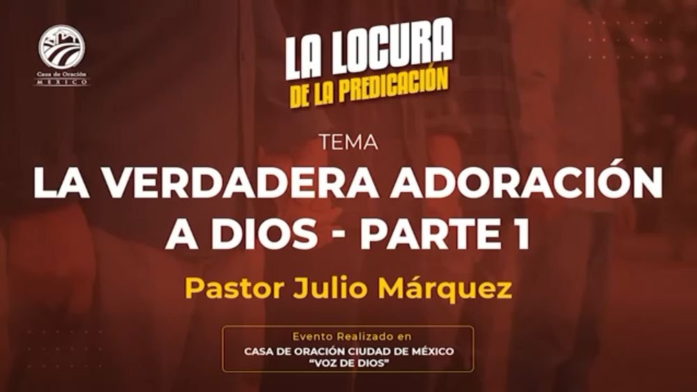 La verdadera adoración a Dios – Parte 1