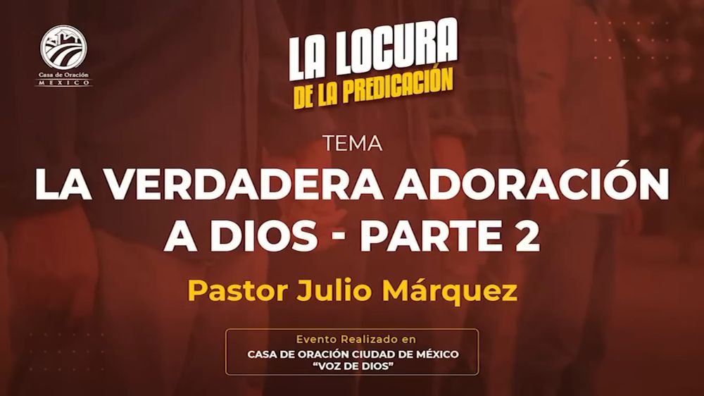 La verdadera adoración a Dios – Parte 2